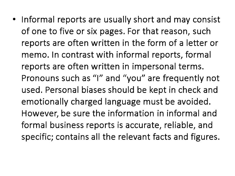 Informal reports are usually short and may consist of one to five or six